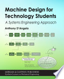 Machine design for technology students : a systems engineering approach /