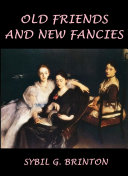 Old Friends an New Fancies  An Imaginary Sequel to the Novels of Jane Austen 