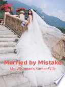 Married by Mistake  Mr  Whitman s Sinner Wife Book