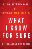 What I Know For Sure by Oprah Winfrey - A 15-minute Instaread Summary