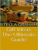 Gift Ideas: The Ultimate Guide