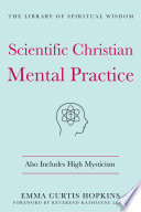 Scientific Christian Mental Practice  Also Includes High Mysticism