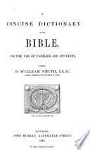 A Concise Dictionary of the Bible for the Use of Families and Students