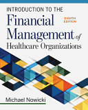 Introduction to the Financial Management of Healthcare Organizations  Eighth Edition Book