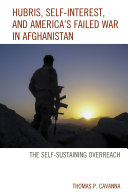 Hubris, Self-Interest, and America's Failed War in Afghanistan