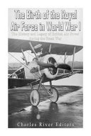 The Birth of the Royal Air Force in World War I