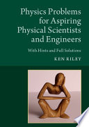 Physics Problems for Aspiring Physical Scientists and Engineers Book