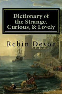 Dictionary of the Strange, Curious and Lovely