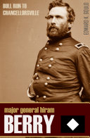 Major General Hiram G  Berry  Bull Run to Chancellorsville  Abridged  Annotated 