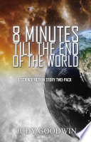 Eight Minutes Until the End of the World