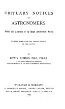Obituary Notices of Astronomers, Fellows and Associates of the Royal Astronomical Society Written Chiefly for the Annual Reports of the Council