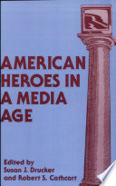 American Heroes in a Media Age