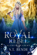Royal Rebel Alfheim Academy Book Three 