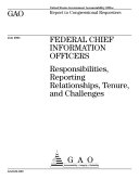 Federal chief information officers responsibilities, reporting relationships, tenure, and challenges : report to congressional requesters.