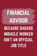 Financial Advisor Because Badass Miracle Worker Isn't An Official Job Title