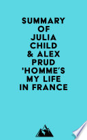 Summary of Julia Child   Alex Prud homme s My Life in France