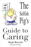 The Selfish Pig s Guide to Caring Book PDF