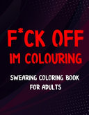 F ck Off I m Colouring Swearing Colouring Book For Adults