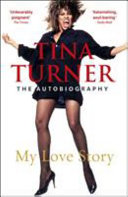 Tina Turner   My Love Story  Official Autobiography 