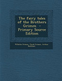 The Fairy Tales of the Brothers Grimm - Primary Source Edition