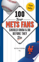 100 Things Mets Fans Should Know   Do Before They Die