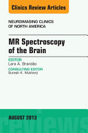 MR Spectroscopy of the Brain, An Issue of Neuroimaging Clinics,