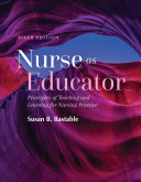 Nurse as Educator  Principles of Teaching and Learning for Nursing Practice Book