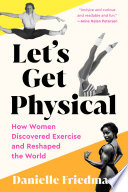 Let’s Get Physical Danielle Friedman Cover