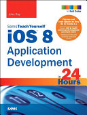 iOS 8 Application Development in 24 Hours, Sams Teach Yourself