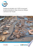 Analyse de situation de l'UICN concernant la faune terrestre et d'eau douce en Afrique centrale et de l'Ouest