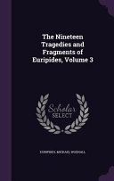 The Nineteen Tragedies and Fragments of Euripides  Volume 3 Book