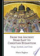 From the Ancient Near East to Christian Byzantium