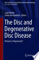 The disc and degenerative disc disease : remove or regenerate? /