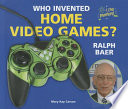 Who Invented Home Video Games? Ralph Baer