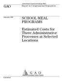 School meal programs estimated costs for three administrative processes at selected locations 