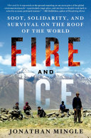 Fire and Ice  Soot  Solidarity  and Survival on the Roof of the World