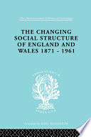 The Changing Social Structure of England and Wales Book