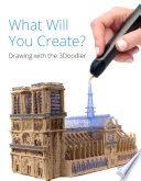 What Will You Create? - Drawing with the 3Doodler