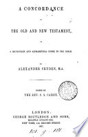 A concordance to the Old and New Testament  ed  by C S  Carey