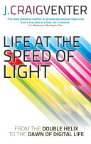 Life at the Speed of Light: From the Double Helix to the ...