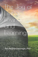 The Joy of Living  Loving  and Learning