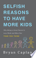 Selfish Reasons to Have More Kids Book