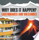 Why Does It Happen?: Earthquakes and Volcanoes