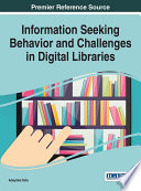 Information Seeking Behavior and Challenges in Digital Libraries Book