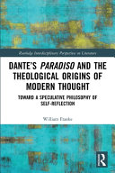 Dante's Paradiso and the Theological Origins of Modern Thought