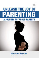 Unleash the joy of parenting - A journey to proud parents
