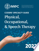 Coders' Specialty Guide 2022: Physical /Occupational/Speech Therapy