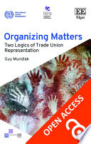 Organizing matters : two logics of trade union representation /