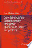 Growth Poles of the Global Economy  Emergence  Changes and Future Perspectives