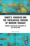 Dante   s Paradiso and the Theological Origins of Modern Thought